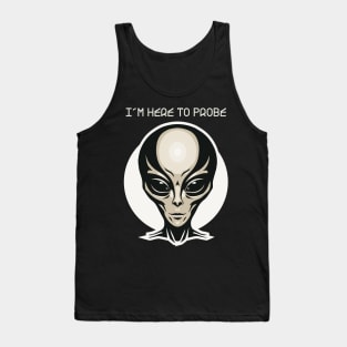 I'm here to probe Tank Top